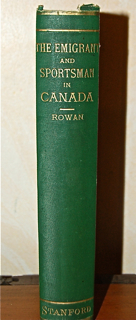 The Emigrant and Sportsman in Canada. Some Experiences of an Old Country Settler. With Sketches of Canadian Life, Sporting Adventures, and Observations on the Forests and Fauna.