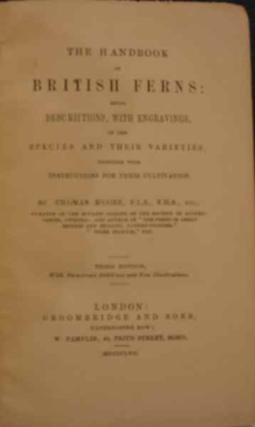 The Handbook of British Ferns, Being Descriptions, with Engravings, of the Species and their Varieties Together with Instructions for their Cultivation