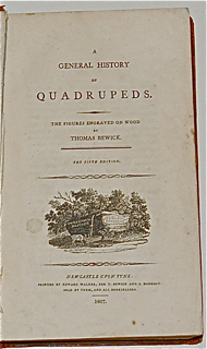 A General History of Quadrupeds. The Figures Engraved on Wood by T. Bewick