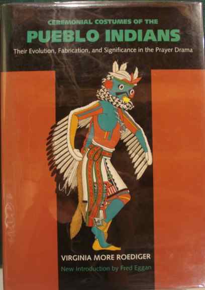  Ceremonial Costumes of the Pueblo Indians: Their Evolution, Fabrication, and Significance in the Prayer Drama.