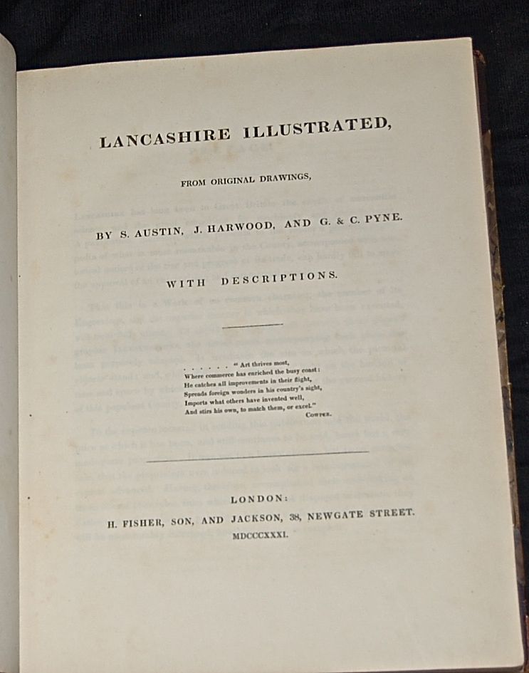  Lancashire Illustrated in a Series of Views. Views of Lancashire. Towns, Public Buildings, Streets, Docks, Churches, Antiquities, Abbeys, Castles, Seats of the Nobility. 