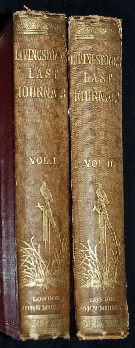 The Last Journals of David Livingstone, in Central Africa from 1865 to His Death. Continued by a Narrative of His Last Moments and Sufferings, Obtained from His Faithful servants Chuma and Susi.