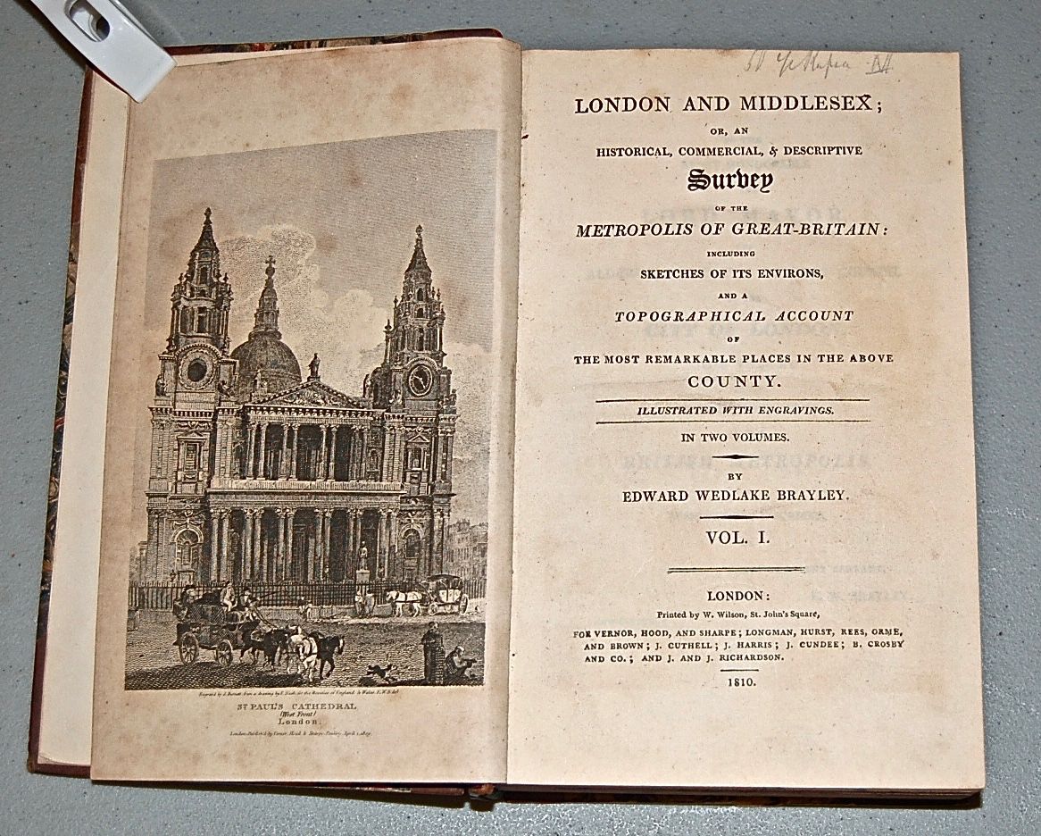 London and Middldesex; or, an Historical, Commercial, & Descriptive Survey of the Metropolis of Great-Britain: including Sketches of Its Environs, and a Topographical Account of the Most Remarkable Places in the above County.