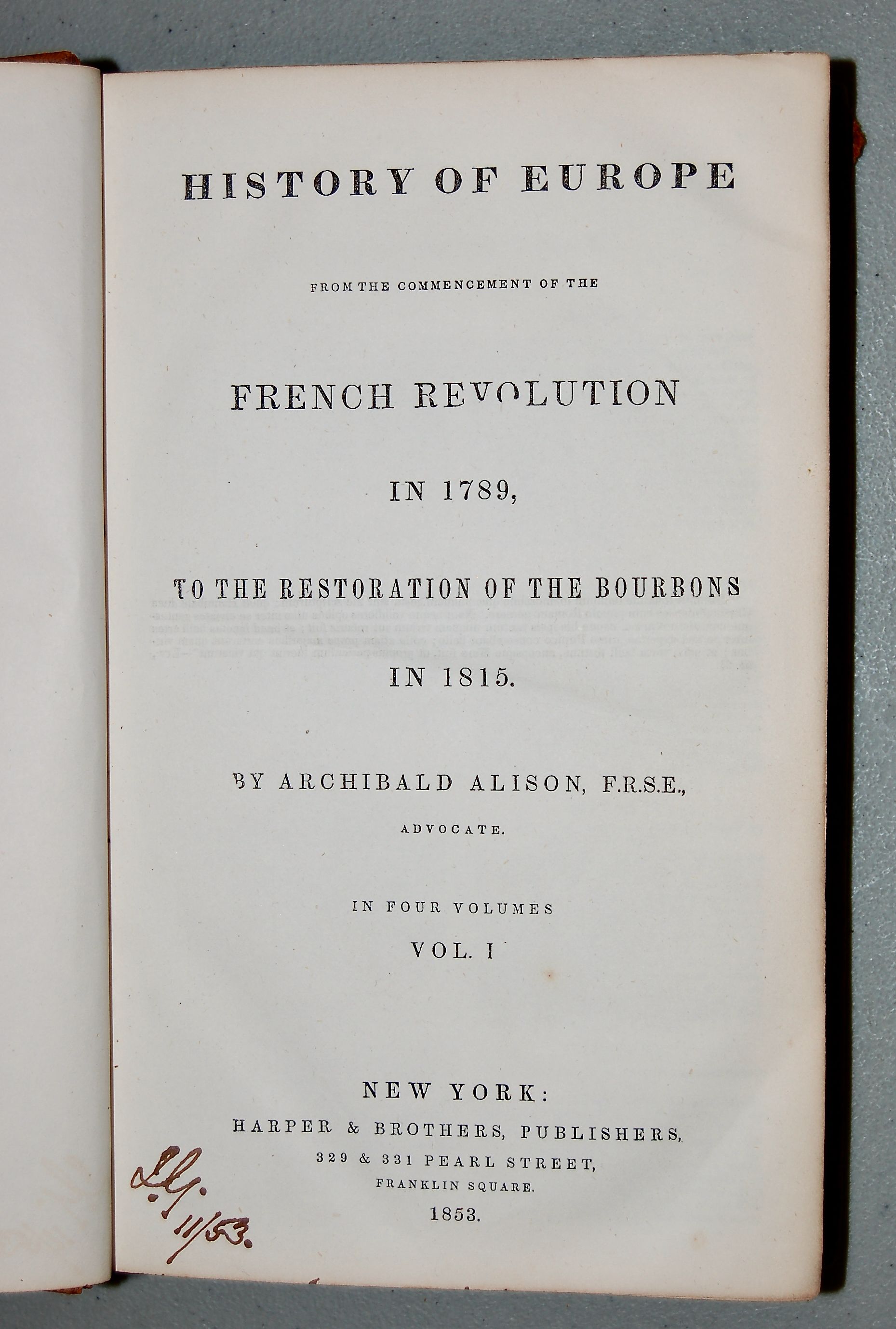 History of Europe from the Commencement of the French Revolution in 1789, to the Restoration of the Bourbons in 1815. 