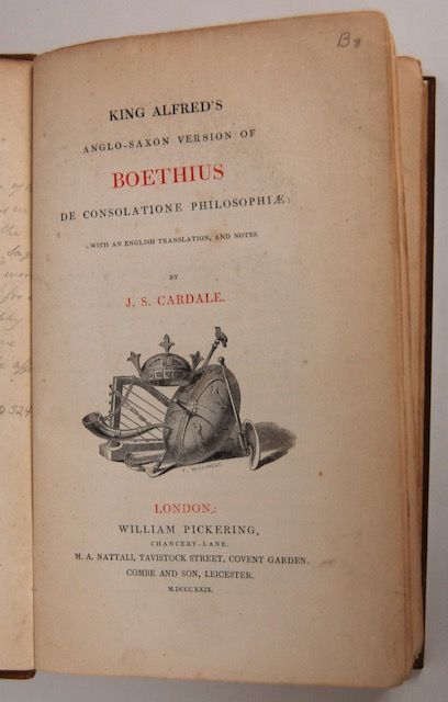 King Alfred’s Anglo-Saxon Version of Boethius De Consolatione Philosophiae with an English translation and notes by J. S. Cardale. 